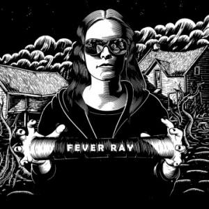 FEVER RAY Fever Ray