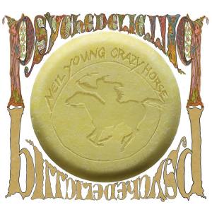 Neil Young & Crazy Horse Psychedelic Pill