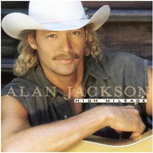 ALAN JACKSON High Mileage