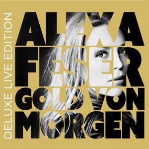 ALEXA FESER Gold Von Morgen (Deluxe Live Edition)