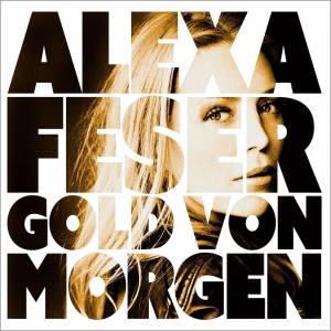 ALEXA FESER Gold Von Morgen