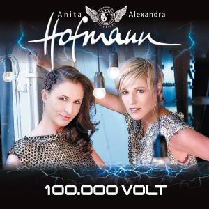 ANITA & ALEXANDRA HOFMANN 100.000 Volt