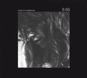 CHARLOTTE GAINSBOURG 5:55 (Limited Edition)