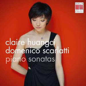 CLAIRE HUANGCI Piano Sonatas Domenico Scarlatti