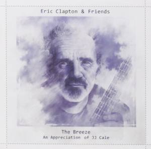 ERIC CLAPTON&FRIENDS The Breeze An Appreciation Of JJ Cale