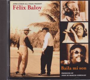 FELIX BALOY Afro-Cuban All Stars Present Baila Mi Son