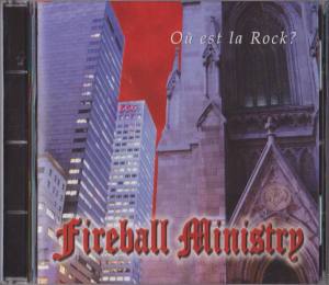 FIREBALL MINISTRY Où Est La Rock?