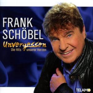 FRANK SCHÖBEL Unvergessen Die Hits Unserer Herzen