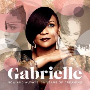 GABRIELLE Now And Always 20 Years Of Dreaming