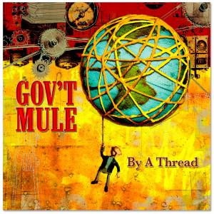 GOV'T MULE By A Thread