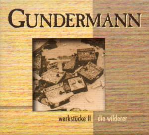 GUNDERMANN & DIE WILDERER Werkstücke II