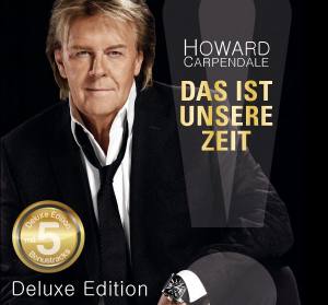 HOWARD CARPENDALE Das Ist Unsere Zeit (Deluxe Edition)