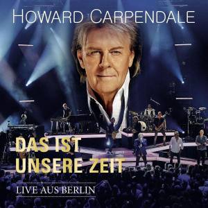 HOWARD CARPENDALE Das Ist Unsere Zeit Live Aus Berlin