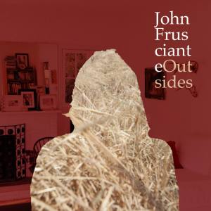 JOHN FRUSCIANTE Outsides EP