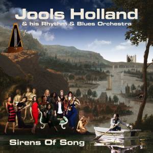 JOOLS HOLLAND & his Rythem & Blues Orchestra Sirens Of Song