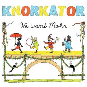 KNORKATOR We Want Mohr