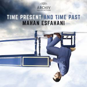 MAHAN ESFAHANI Time Present And Time Past