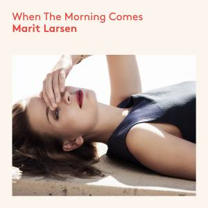 MARIT LARSEN When The Morning Comes