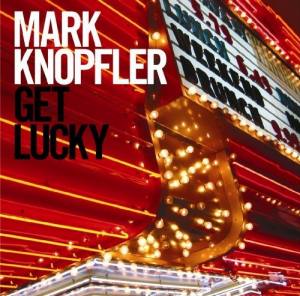 MARK KNOPFLER Get Lucky