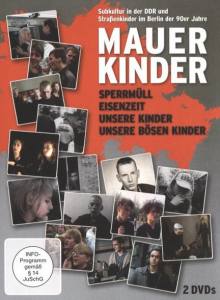 MAUERKINDER Subkultur in der DDR und Straßenkinder im Berlin der 90er Jahre