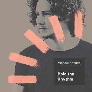 MICHAEL SCHULTE Hold The Rhythm