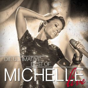 MICHELLE Live Die Ultimative Best Of