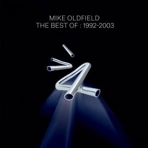 MIKE OLDFIELD The Best Of 1992-2003