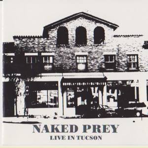 NAKED PREY Live In Tucson