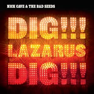 NICK CAVE & THE BAD SEEDS Dig Lazarus Dig (Limited Edition)