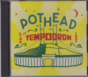 POTHEAD Live At Tempodrom 1997