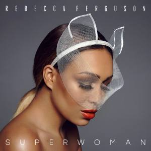 REBECCA FERGUSON Superwoman