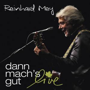 REINHARD MEY Dann Mach's Gut Live