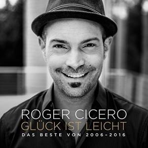 ROGER CICERO Glück Ist Leicht Das Beste Von 2006-2016