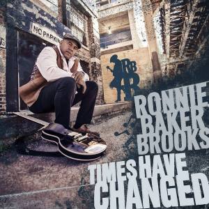 RONNIE BAKER BROOKS Times Have Changed