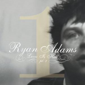 RYAN ADAMS Love Is Hell Pt. 1