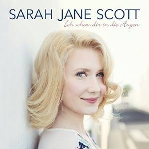 SARAH JANE SCOTT Ich Schau Dir In Die Augen