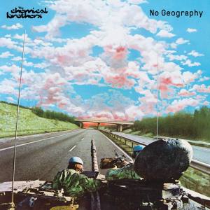 THE CHEMICAL BROTHERS No Geography