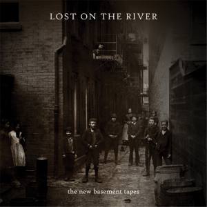 THE NEW BASEMENT TAPES Lost On The River