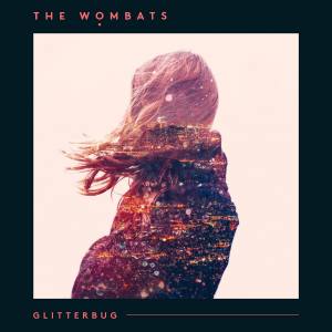 THE WOMBATS Glitterbug