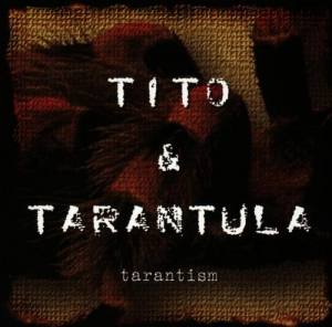 TITO & TARANTULA Tarantism