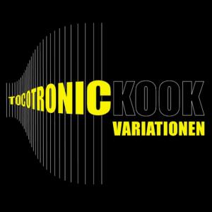 TOCOTRONIC Kook Variationen