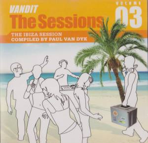 VANDIT THE SESSIONS 03 The Ibiza Session Paul Van Dyk