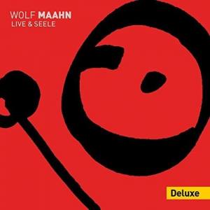 WOLF MAAHN Live & Seele (Deluxe)