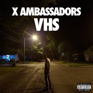 X AMBASSADORS Vhs