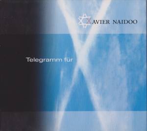 XAVIER NAIDOO Telegramm Für X