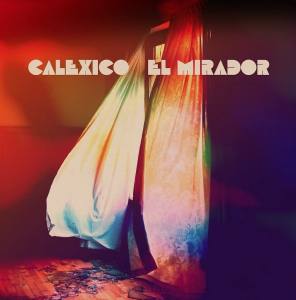 CALEXICO El Mirador (Vinyl)