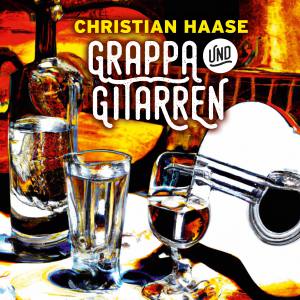 CHRISTIAN HAASE Grappa Und Gitarren