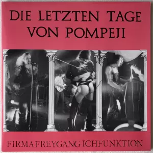 FIRMA FREYGANG ICHFUNKTION Die Letzten Tage Von Pompeji (Vinyl)