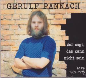GERULF PANNACH Wer Sagt Das Kann Nicht Sein Live 1969-1975