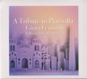 GIORA FEIDMANN & RASTRELLI CELLO QUARTETT A Tribute To Piazolla